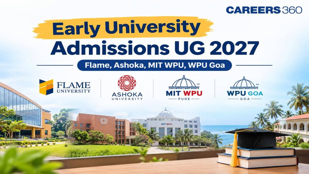 Early University Admissions UG 2027 - Flame, Ashoka, MIT WPU, WPU Goa